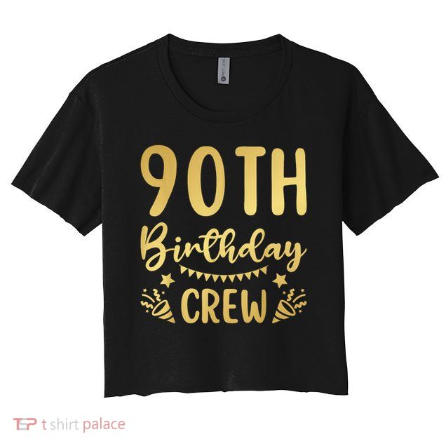 90th Birthday Crew 90 Party Crew Group Friends BDay Crop Top