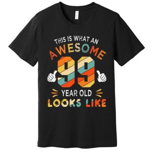 99th Birthday Gifts 99 Years Old looks Like Funny 99th Bday Premium T-Shirt