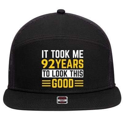 92nd Birthday It Took Me 92 Years To Look This Good 7 Panel Mesh Trucker Snapback Hat