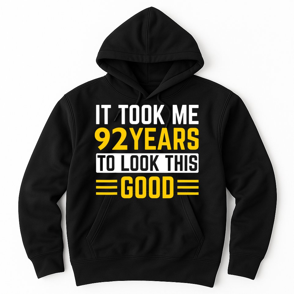 92nd Birthday It Took Me 92 Years To Look This Good Hoodie
