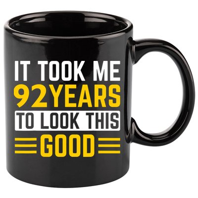92nd Birthday It Took Me 92 Years To Look This Good 11oz C Handle Ceramic Mug