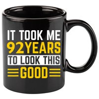 92nd Birthday It Took Me 92 Years To Look This Good 11oz C Handle Ceramic Mug