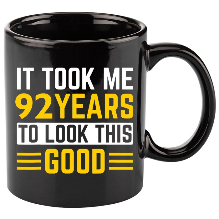 92nd Birthday It Took Me 92 Years To Look This Good 11oz C Handle Ceramic Mug