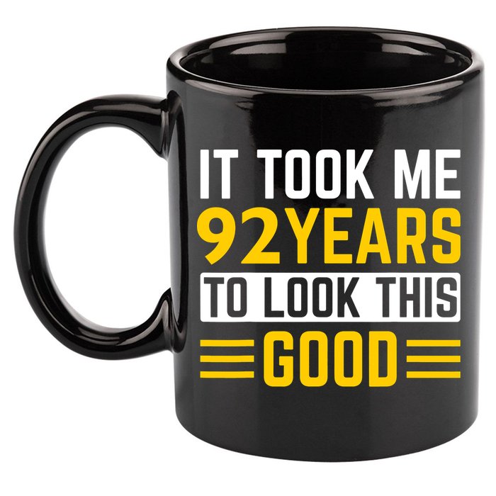 92nd Birthday It Took Me 92 Years To Look This Good 11oz C Handle Ceramic Mug