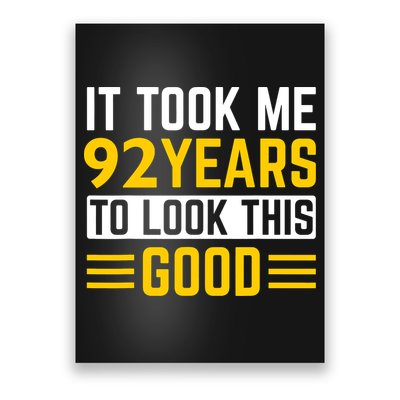 92nd Birthday It Took Me 92 Years To Look This Good Poster