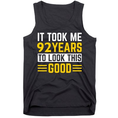 92nd Birthday It Took Me 92 Years To Look This Good Tank Top