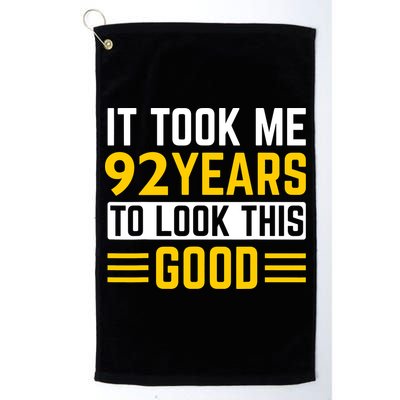 92nd Birthday It Took Me 92 Years To Look This Good Golf Towel