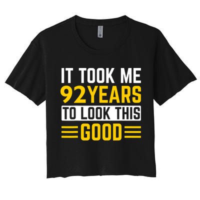 92nd Birthday It Took Me 92 Years To Look This Good Women's Crop Top Tee