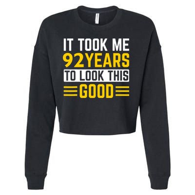 92nd Birthday It Took Me 92 Years To Look This Good Cropped Pullover Crew