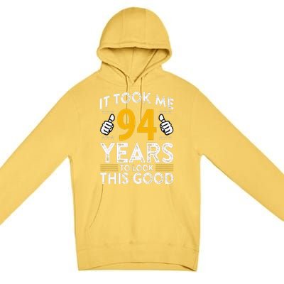 94th Birthday It Took Me 94 Years Good Funny 94 Year Old Premium Pullover Hoodie