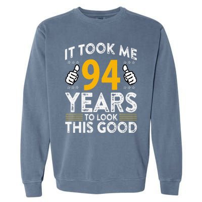 94th Birthday It Took Me 94 Years Good Funny 94 Year Old Garment-Dyed Sweatshirt