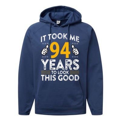 94th Birthday It Took Me 94 Years Good Funny 94 Year Old Performance Fleece Hoodie