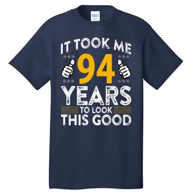 94th Birthday It Took Me 94 Years Good Funny 94 Year Old Tall T-Shirt