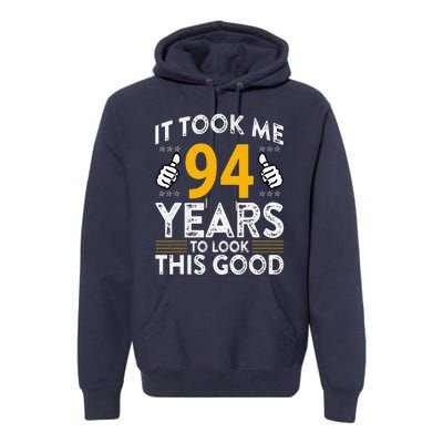 94th Birthday It Took Me 94 Years Good Funny 94 Year Old Premium Hoodie