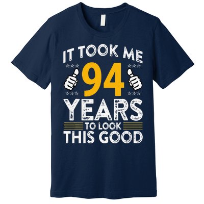 94th Birthday It Took Me 94 Years Good Funny 94 Year Old Premium T-Shirt