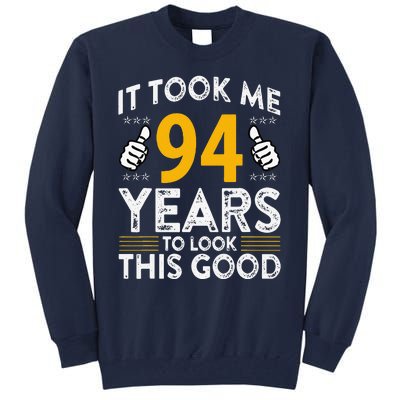 94th Birthday It Took Me 94 Years Good Funny 94 Year Old Tall Sweatshirt