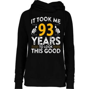 93rd Birthday It Took Me 93 Years Good Funny 93 Year Old Womens Funnel Neck Pullover Hood