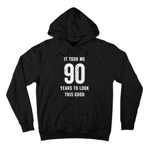 90th Birthday It Took Me 90 Years To Look This Good Funny Saying Hoodie