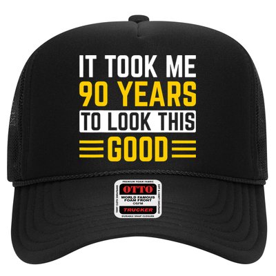 90Th Birthday It Took Me 90 Years To Look This Good Trucker Hat