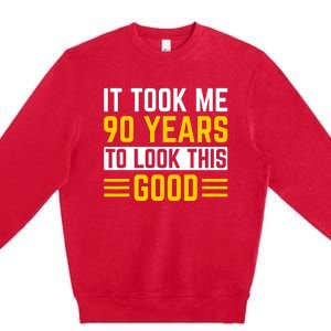 90Th Birthday It Took Me 90 Years To Look This Good Premium Crewneck Sweatshirt