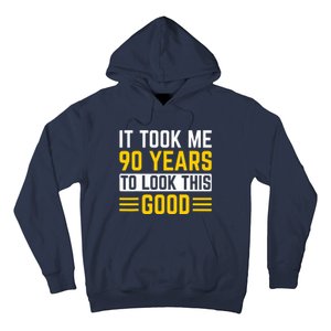 90Th Birthday It Took Me 90 Years To Look This Good Hoodie