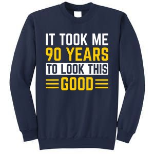 90Th Birthday It Took Me 90 Years To Look This Good Sweatshirt