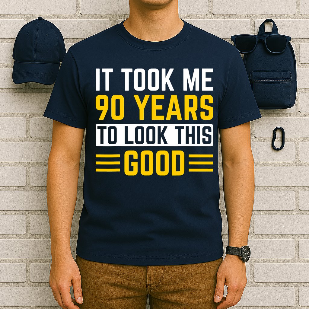 90Th Birthday It Took Me 90 Years To Look This Good T-Shirt
