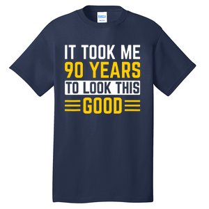 90Th Birthday It Took Me 90 Years To Look This Good Tall T-Shirt