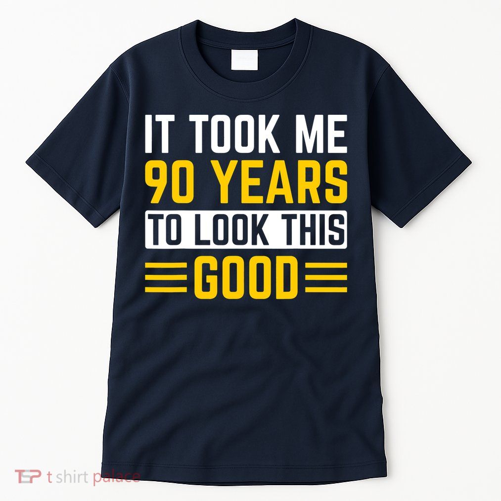 90Th Birthday It Took Me 90 Years To Look This Good Tall T-Shirt