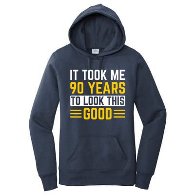 90Th Birthday It Took Me 90 Years To Look This Good Women's Pullover Hoodie