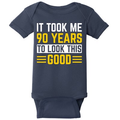 90Th Birthday It Took Me 90 Years To Look This Good Baby Bodysuit