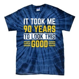 90Th Birthday It Took Me 90 Years To Look This Good Tie-Dye T-Shirt