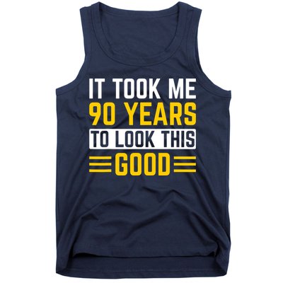 90Th Birthday It Took Me 90 Years To Look This Good Tank Top