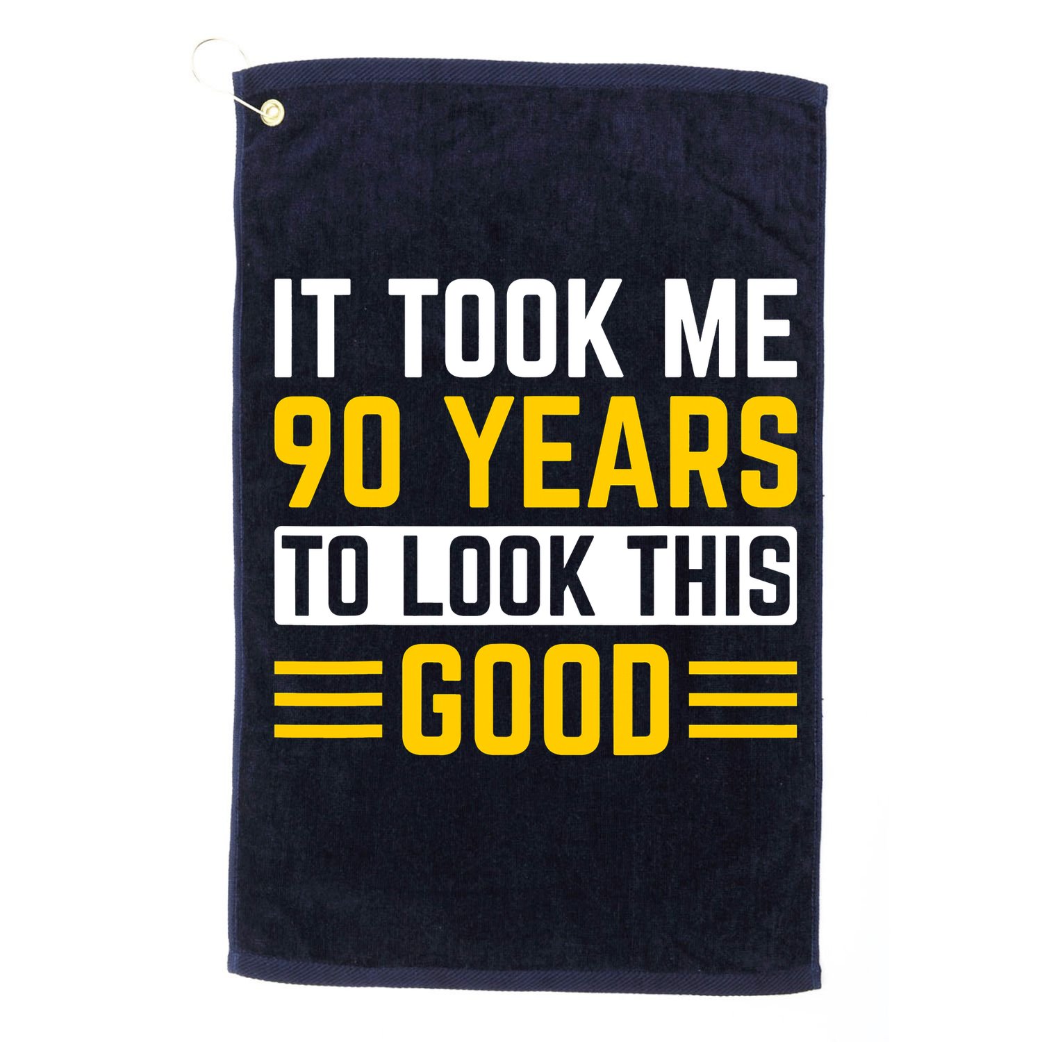 90Th Birthday It Took Me 90 Years To Look This Good Golf Towel