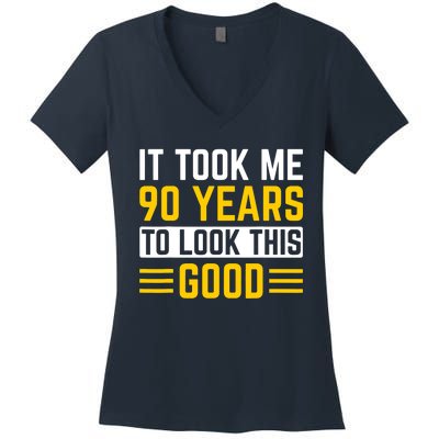 90Th Birthday It Took Me 90 Years To Look This Good Women's V-Neck T-Shirt