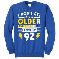 92nd Birthday I Dont Get Older I Level Up 92 Years Cool Gift Tall Sweatshirt