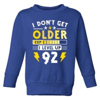 92nd Birthday I Dont Get Older I Level Up 92 Years Cool Gift Toddler Sweatshirt