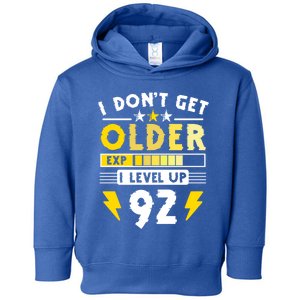 92nd Birthday I Dont Get Older I Level Up 92 Years Cool Gift Toddler Hoodie