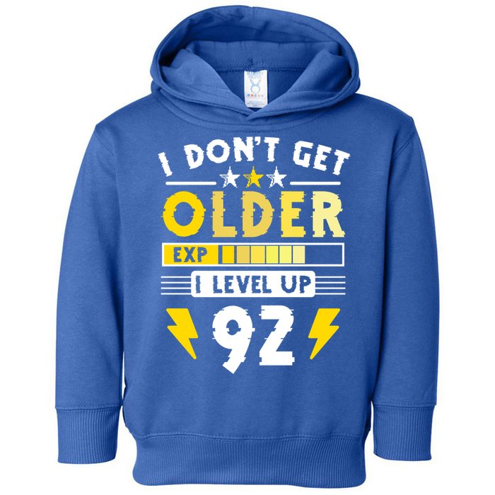 92nd Birthday I Dont Get Older I Level Up 92 Years Cool Gift Toddler Hoodie