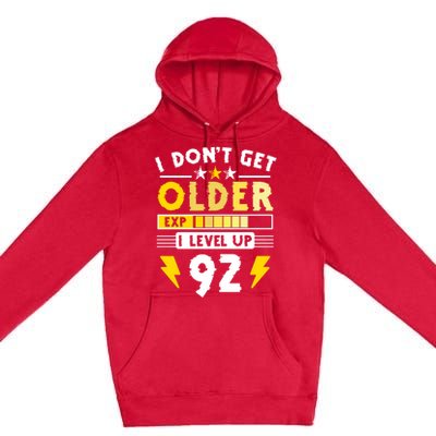 92nd Birthday I Dont Get Older I Level Up 92 Years Cool Gift Premium Pullover Hoodie