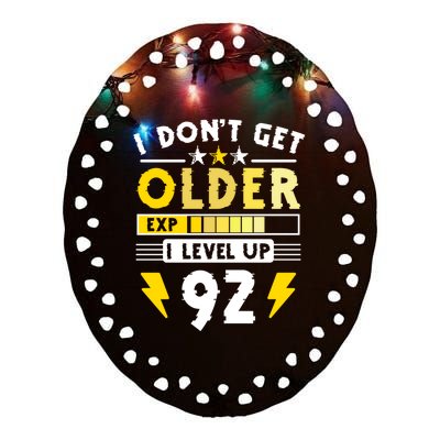 92nd Birthday I Dont Get Older I Level Up 92 Years Cool Gift Ceramic Oval Ornament