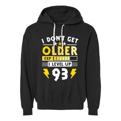 93rd Birthday I Dont Get Older I Level Up 93 Years Great Gift Garment-Dyed Fleece Hoodie