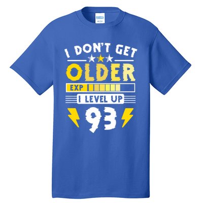 93rd Birthday I Dont Get Older I Level Up 93 Years Great Gift Tall T-Shirt