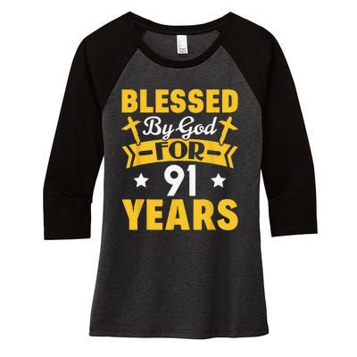 91st Birthday Man Woman Blessed By God For 91 Years Women's Tri-Blend 3/4-Sleeve Raglan Shirt