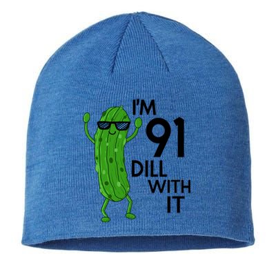 91st Birthday Pickle Funny IM 91 Dill With It Gift Sustainable Beanie