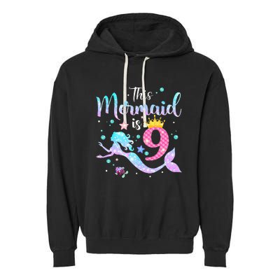 9th Birthday This Mermaid Is 9 Years Old Garment-Dyed Fleece Hoodie