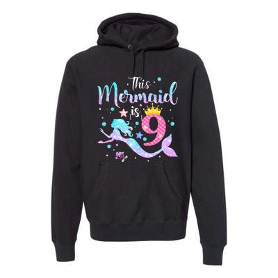 9th Birthday This Mermaid Is 9 Years Old Premium Hoodie