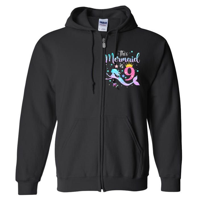 9th Birthday This Mermaid Is 9 Years Old Full Zip Hoodie