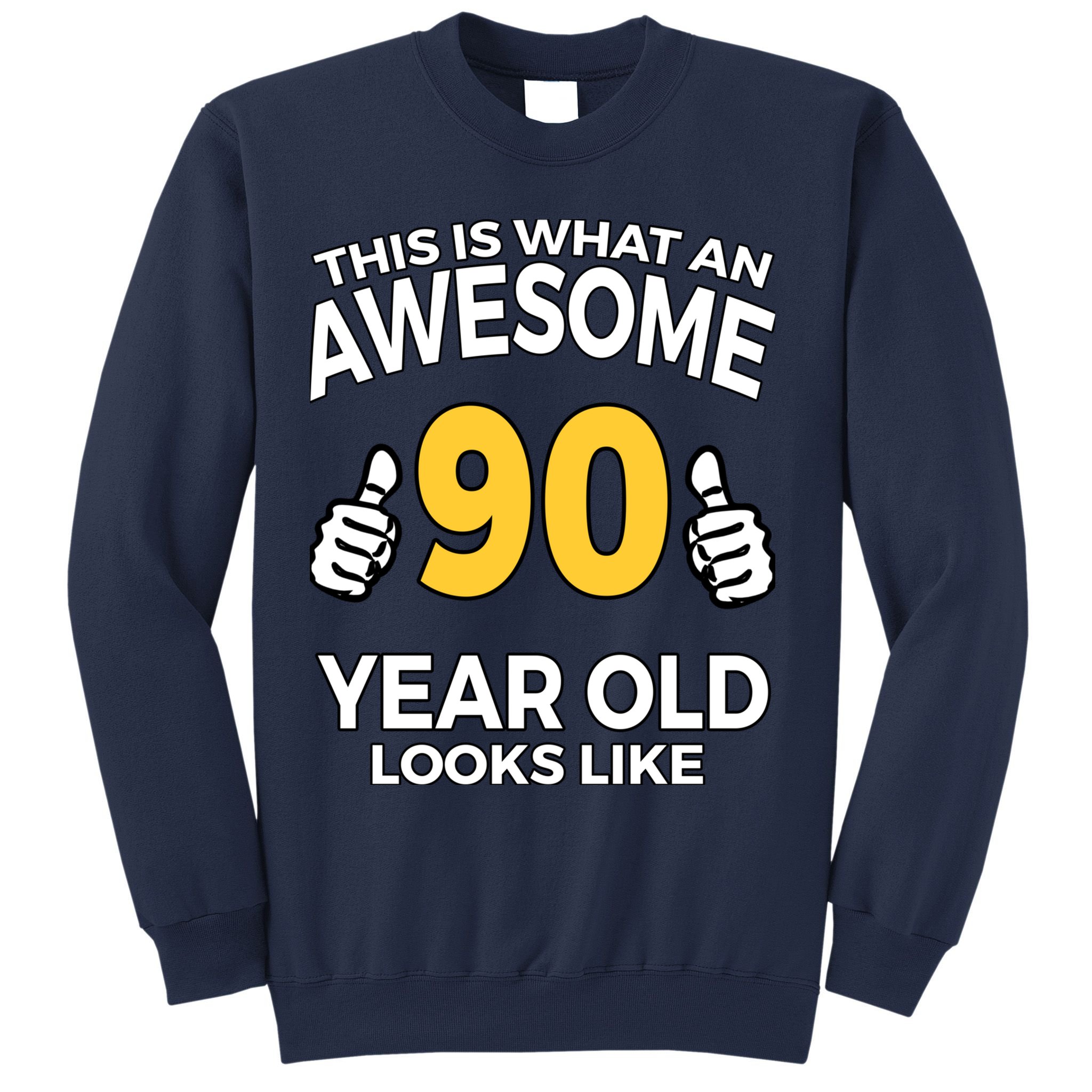 90th Birthday T Funny 90 Years Old Gifts Sweatshirt