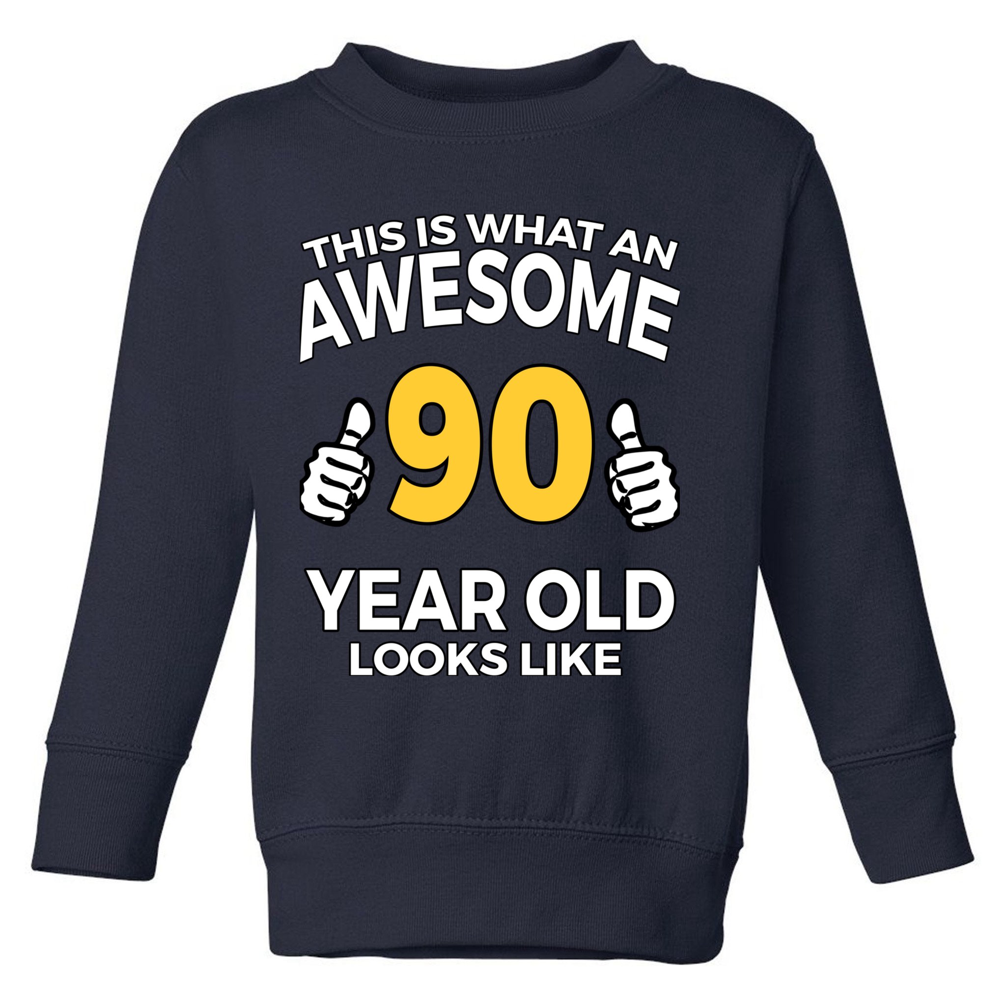 90th Birthday T Funny 90 Years Old Gifts Toddler Sweatshirt